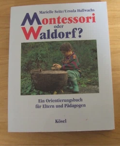 Montessori oder Waldorf? : ein Orientierungsbuch für Eltern und Pädagogen - Bild 1 von 3