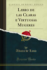 Libro de las Claras e Virtuosas Mugeres (Classic Reprint)