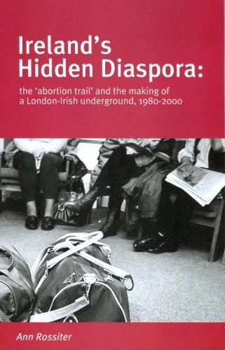 IRELAND'S HIDDEN DIASPORA: THE 'ABORTION TRAIL' AND THE By Ann Rossiter *VG+* - Image 1 of 1