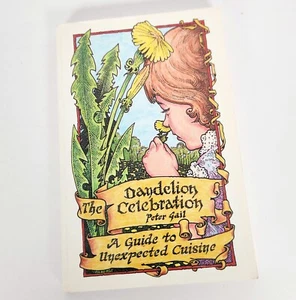 The Dandelion Celebration Peter Gail Cookbook Wine Making Natural Food Recipes - Picture 1 of 8