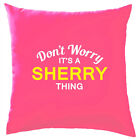 Don't Worry It's a SHERRY Thing! Cushion Surname Custom Name Family Cover