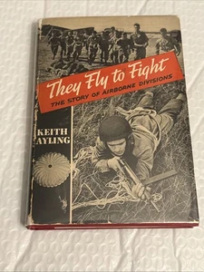 THEY FLY TO FIGHT The Story of Airborne Divisions KEITH AYLING 1st ed 1944 HB DJ - Imagen 1 de 12