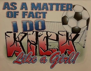 VTG. I DO KICK LIKE A GIRL SOCCER WHITE SHIRT SIZE S-XL  (FRONT PRINT)#271 - Picture 1 of 3