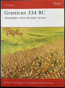 OSPREY CAMPAIGN 182 GRANICUS 334 BC ALEXANDERs FIRST PERSIAN VICTORY CAVALRY - Imagen 1 de 3