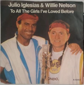 Julio Iglesias Willie Nelson To All The Girls I've Loved Before 7" Single A 4252 - Picture 1 of 4
