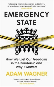 Emergency State: How We Lost Our Freedoms in the Pandemic and Why it Matters, Wa - Picture 1 of 1