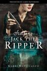 Kerri Maniscalco Stalking Jack the Ripper
