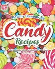Healthy Homemade Candy Recipes Delicious Candy Recipes Satisf By Rayner Rachael