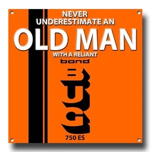 UNTERSCHÄTZEN SIE NIEMALS EINEN ALTEN MANN MIT EINEM RELIANTEN BOND-BUG 750 ES METALLSCHILD. "8""X8"" - Bild 1 von 1