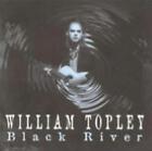 WILLIAM TOPLEY: BLACK RIVER (CD.)