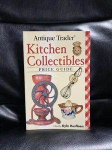 Antique Trader Kitchen Collectibles Price Guide by Kyle Husfloen (2008, Perfect) - Picture 1 of 2