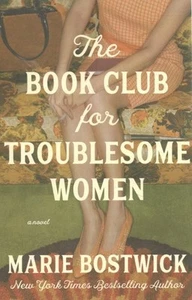 Book Club for Troublesome Women, Paperback by Bostwick, Marie, Brand New, Fre... - Picture 1 of 1