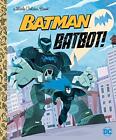 Batman Batbot! (Little Golden Book), Croatto, David, Used; Good Book