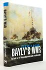 Baylys War The Battle For The Western Approaches In The First World War   Du