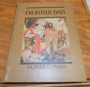 1928 Book ///  FRONTIER DAYS by Oliver G. Swan  ///  Young Adult Western History - Picture 1 of 5