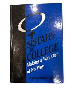SISTAHS IN COLLEGE: MAKING A WAY OUT OF NO WAY By Juanita Johnson-bailey *Mint* - Picture 1 of 4