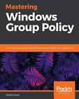 9781789347395 Mastering Windows Group Policy: Control and secure...ngua inglese]
