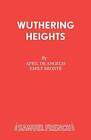 &quot;Wuthering Heights&quot; April De Angelis New Book 9780573114953