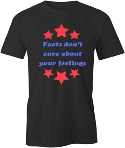 FACTS DONT CARE ABOUT YOUR FEELINGS TShirt Tee Printed Graphic T-Shirt S1BCB070 - Picture 1 of 5