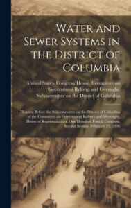 Water and Sewer Systems in the District of Columbia: Hearing Before the