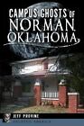 Campus Ghosts Of Norman, Oklahoma (Haunted America), , Provine, Jeff, Very Good,