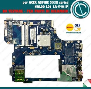 SCHEDA MADRE ACER ASPIRE 5538 MOTHER BOARD SOCKET AMD NAL00 L01 LA-5401P LAPTOP - Foto 1 di 2