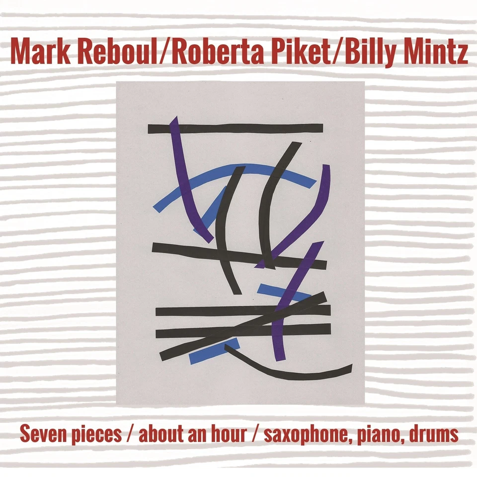 Mark Reboul/Roberta Piket/Bill Seven Pieces/About an Hour/Saxophone, Piano (CD) - Bild 1 von 1