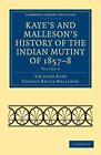 Kaye's And Malleson's History Of The Indian Mutiny Of 18578 By George Bruce Mall