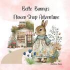 Belle Bunny's Flower Shop Adventure by Debbie Dee Paperback Book