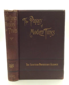 THE PAPACY OF MODERN TIMES - Scottish Protestant Alliance - 1887 - Anti-Catholic - Picture 1 of 6