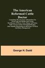 George H Dadd The American Reformed Cattle Doctor Containing The Necess Poche