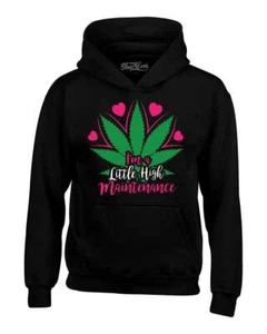 I'm A Little High Maintenance Hoodies Marijuana Weed Stoner Sweatshirts - Picture 1 of 4