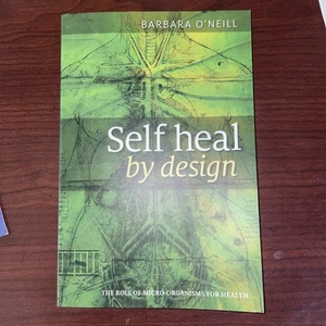 Self Heal By Design Book By Barbara O'Neill Role of Micro-Organisms for Health - Bild 1 von 3