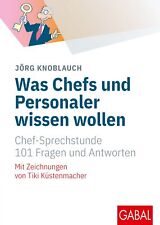 Jörg Knoblauch; Werner Tiki Küstenmacher / Was Chefs und Personaler wissen wolle