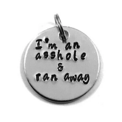 Funny Pet Collar ID Tag 1 Inch I'm An Ahole & Ran Away Hand Stamped Aluminum  - Image 1 of 2