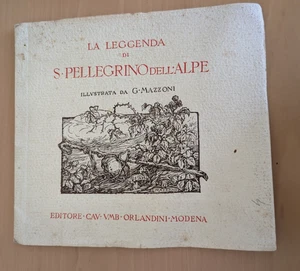 La Leggenda di San Pellegrino dell'Alpe Illustrata da G Mazzoni Modena 1919 - Picture 1 of 6