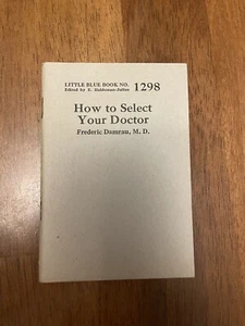 How To Select Your Doctor F. Damrau, M.D. Little Blue Book No 1298 1st Ed 1928 - Picture 1 of 2