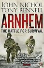 Arnhem: The Battle for Survival,John Nichol, Tony Rennell- 9780141048352
