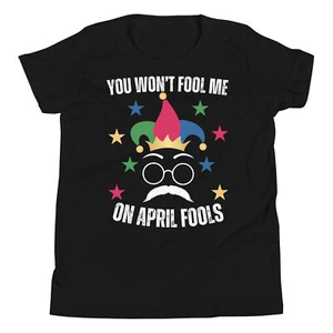You Won't Fool Me On April Fools Funny April Fools Day 2025 Youth T-Shirt - Picture 1 of 5