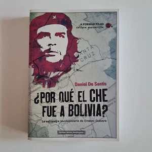 Por que el Che Guevara fue a Bolivia - Daniel de Santis - Incluye lamina y mapa - Picture 1 of 11