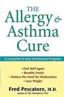 The Allergy And Asthma Cure: A Complete 8-Step Nutritional Program By Fred Pesca
