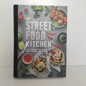 My Street Food Kitchen Fast and Easy Flavours by Jennifer Joyce Cookbook 2015 - Picture 1 of 14