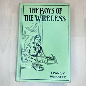 THE BOYS OF THE WIRELESS BY FRANK V. WEBSTER/HARDCOVER/1912 - Bild 1 von 9