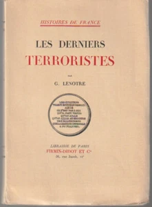 LES DERNIERS TERRORISTES. G. LENOTRE. FIRMIN-DIDOT. 1932 - Picture 1 of 9