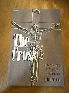 The Cross an Easter Journey SATB Robert Lau Cantata Lorenz Music 2000 Set Of 12 - Picture 1 of 6