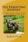 The Parenting Journey, Raising Deaf And Hard Of Hearing Children By Karen Putz (