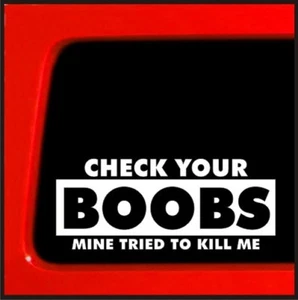 Calcomanía pegatina para cáncer de mama Check Your Boobs Mine Tried to Kill Me coche divertido - Imagen 1 de 7