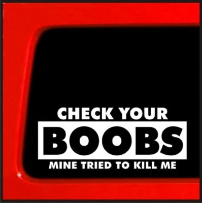 Adesivo adesivo engraçado carro Check Your Boobs Mine Tried to Kill Me câncer de mama - Imagem 1 de 4