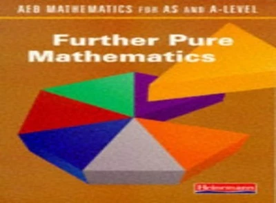 AEB Mathematics for AS and A Level: Further Pure Mathematics (AEB M... Paperback - Image 1 of 2