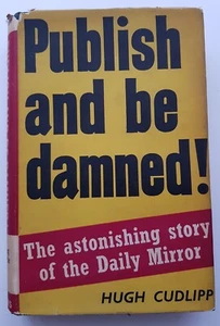 Publish & Be Damned - 50 Years Daily Mirror Newspaper - Abdication Churchill War - Picture 1 of 5
